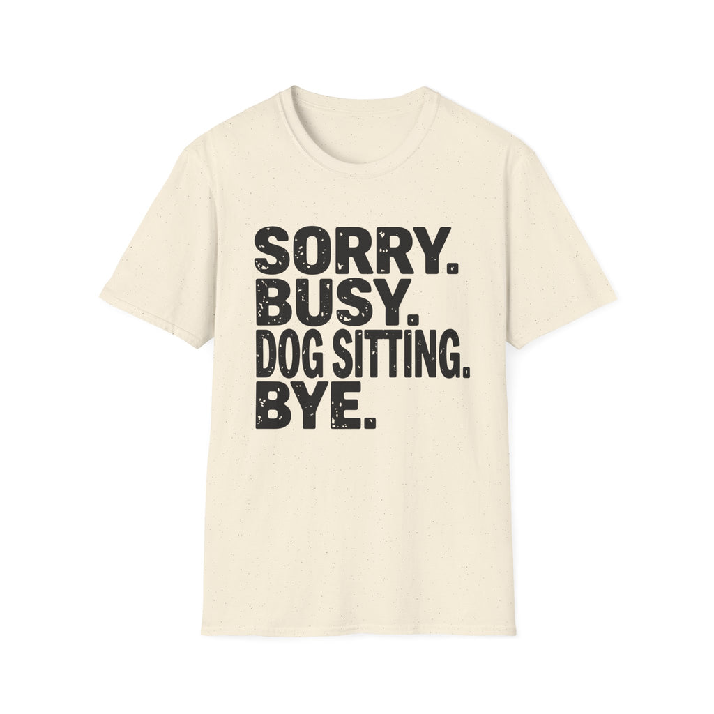 Sorry Dog Sitting  T-Shirt