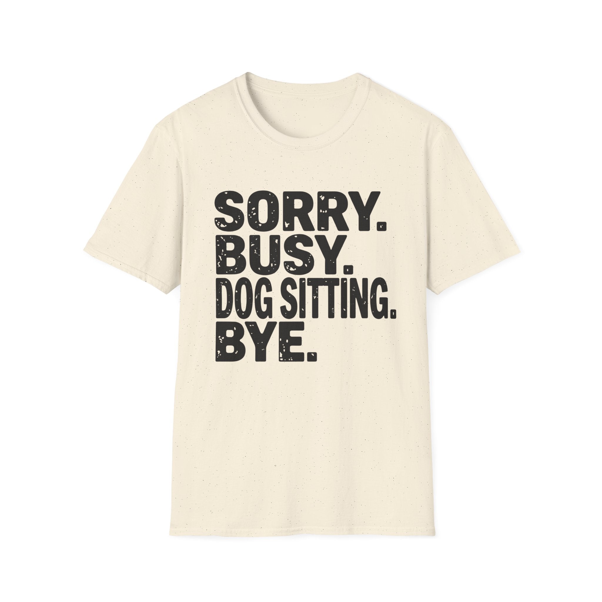 Sorry Dog Sitting  T-Shirt