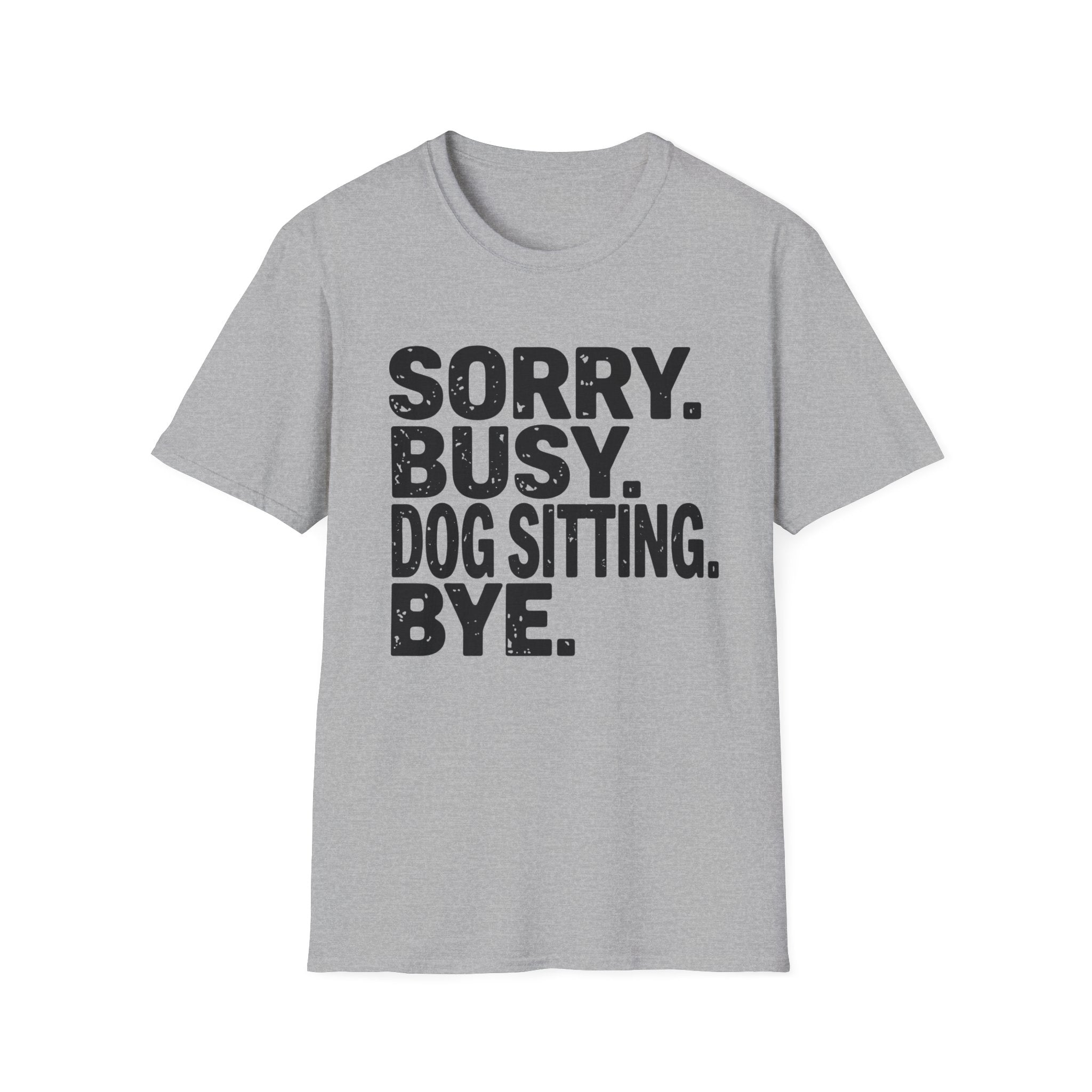 Sorry Dog Sitting  T-Shirt