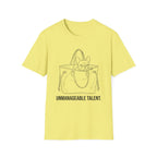 Unmanageable Talent T-Shirt