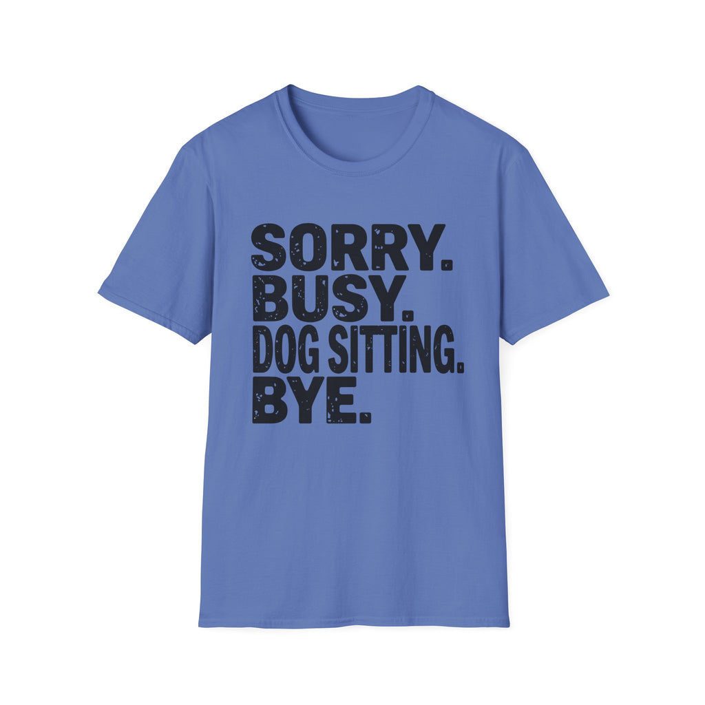 Sorry Dog Sitting  T-Shirt