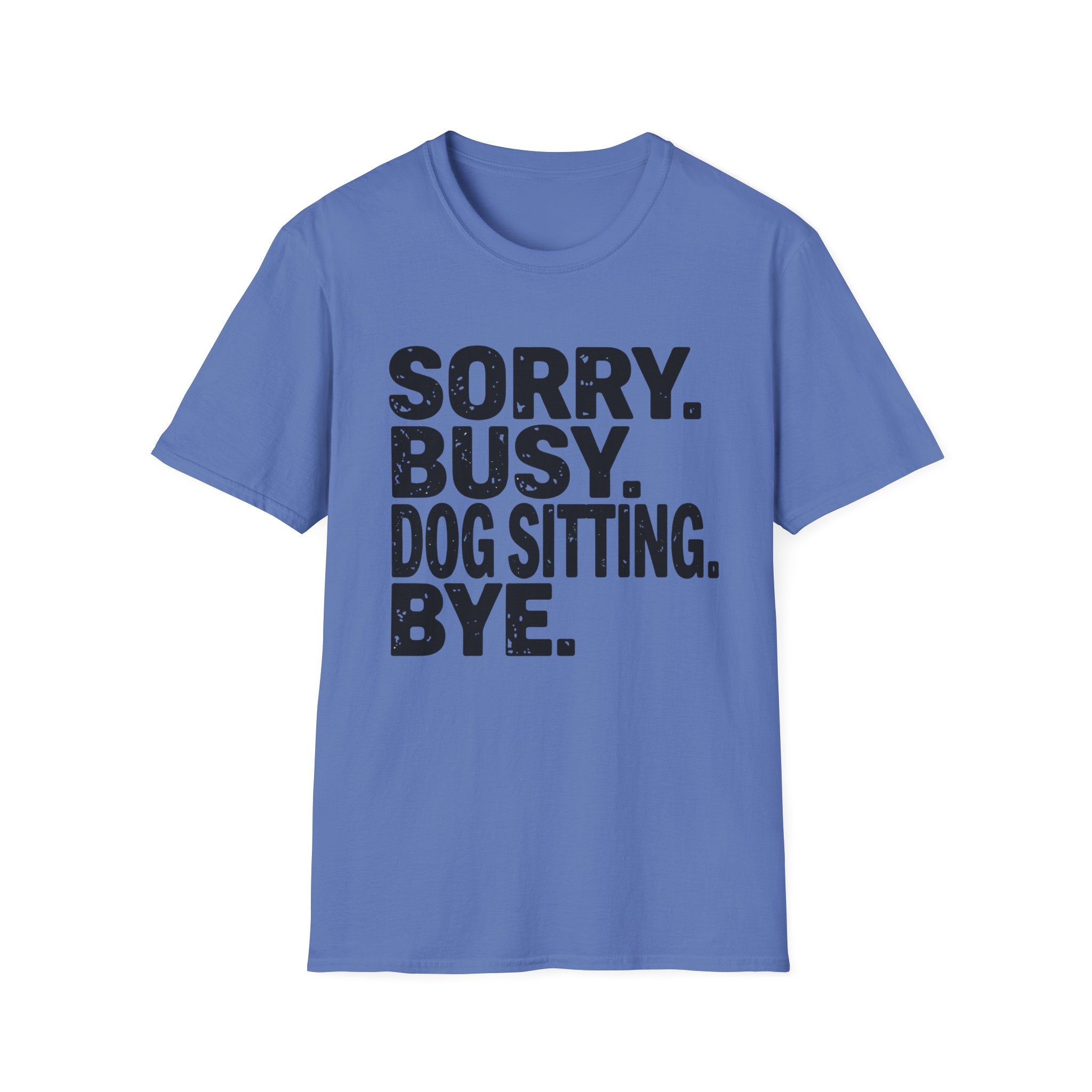 Sorry Dog Sitting  T-Shirt