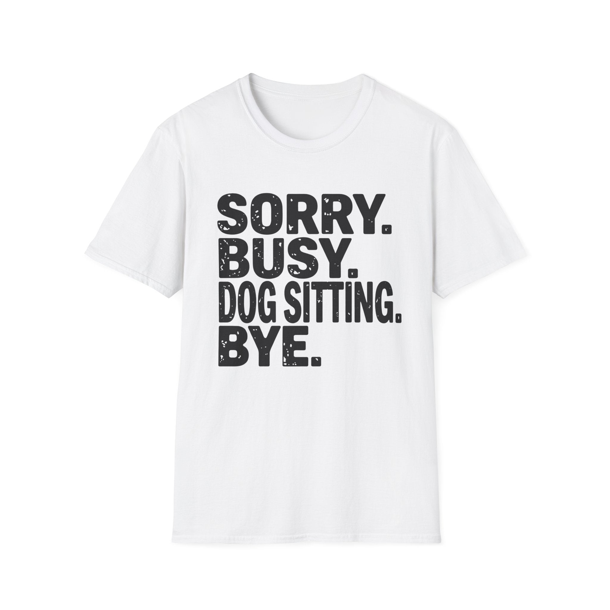 Sorry Dog Sitting  T-Shirt