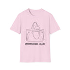 Unmanageable Talent T-Shirt