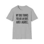 My Dog Thinks T-Shirt