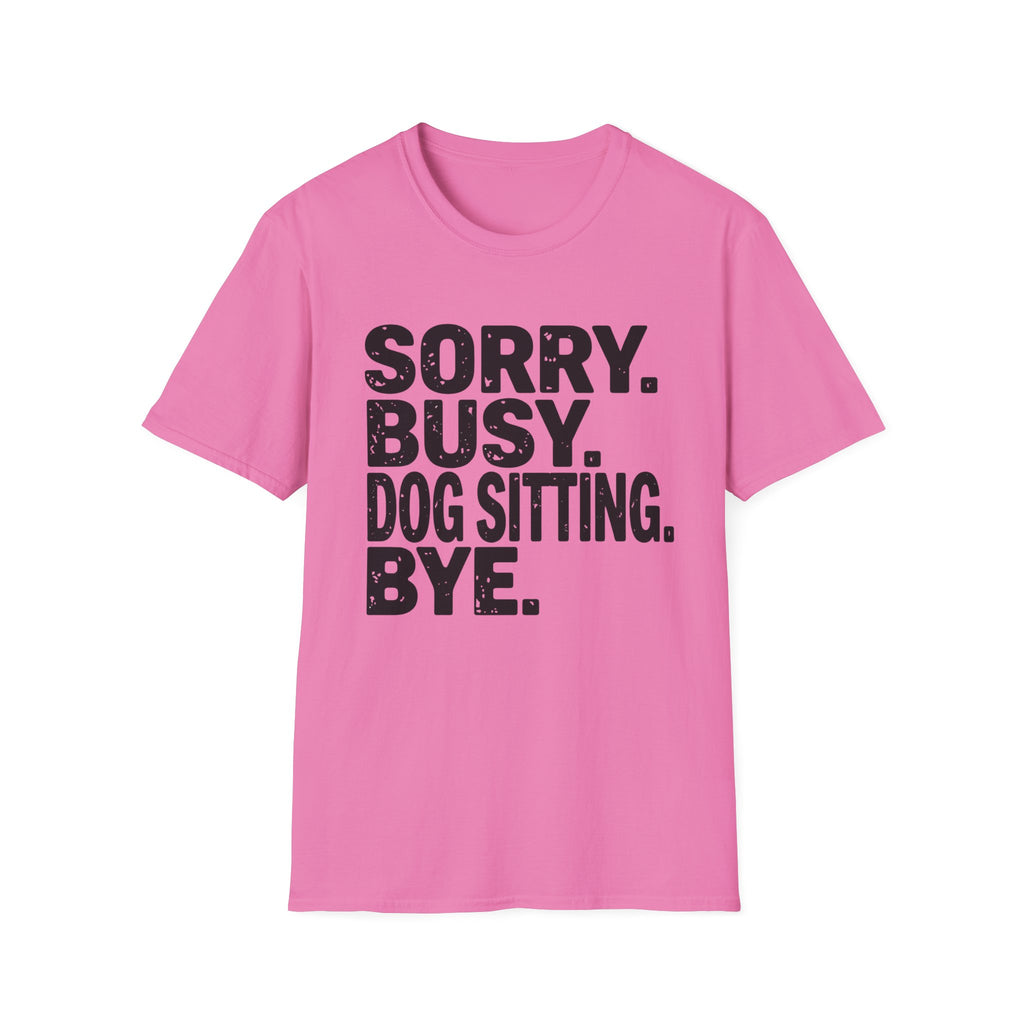 Sorry Dog Sitting  T-Shirt