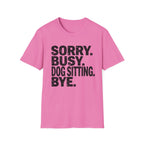 Sorry Dog Sitting  T-Shirt